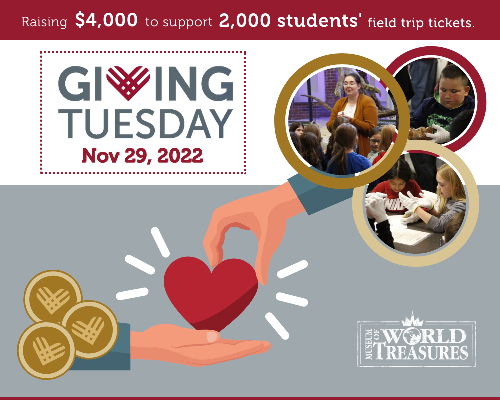 Giving Tuesday 2022 Support Field Trips at Museum of World Treasures